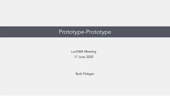 Prototype-Prototype  LunDMX Meeting  17 June 2020  Ruth Pttgen  What it should look like  (minus