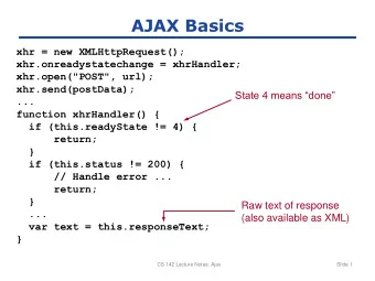 AJAX Basics  xhr = new XMLHttpRequest();  xhr.onreadystatechange = xhrHandler;