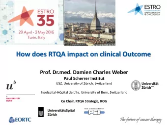 How does RTQA impact on clinical Outcome  Prof. Dr.med. Damien Charles Weber  Paul Scherrer