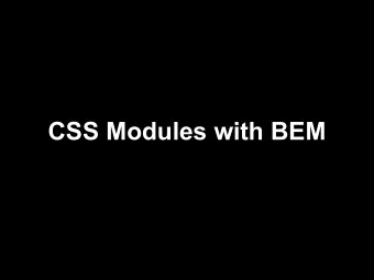 CSS Modules with BEM  Consistent Design  Consistent Design  Different Module Versions  Consistent