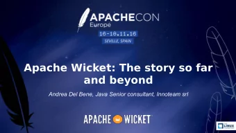 Apache Wicket: The story so far  and beyond  Andrea Del Bene, Java Senior consultant, Innoteam srl