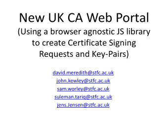 New UK CA Web Portal  (Using a browser agnostic JS library  to create Certificate Signing  Requests