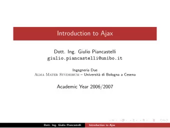 Introduction to Ajax  Dott. Ing. Giulio Piancastelli  giulio.piancastelli@unibo.it  Ingegneria Due
