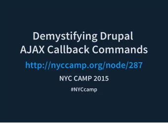 Demystifying Drupal  AJAX Callback Commands  http://nyccamp.org/node/287  NYC CAMP 2015  #NYCcamp