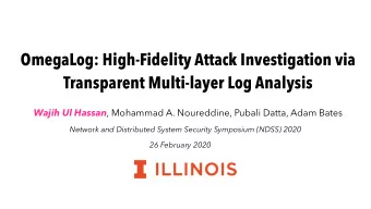 OmegaLog: High-Fidelity Attack Investigation via  Transparent Multi-layer Log Analysis Wajih Ul