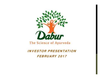 I N V ESTOR PRESEN TAT I ON  FEBRUARY  2 0 1 7  DABUR OVERVIEW  One of the oldest and largest FMCG