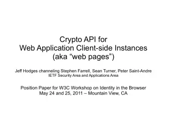 Crypto API for  Web Application Client-side Instances  (aka web pages)  Jeff Hodges