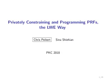 Privately Constraining and Programming PRFs,  the LWE Way  Chris Peikert  Sina Shiehian  PKC 2018