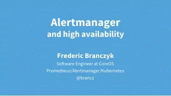 Where does CoreOS fit in?  Automating Monitoring infrastructure  Prometheus + Kubernetes