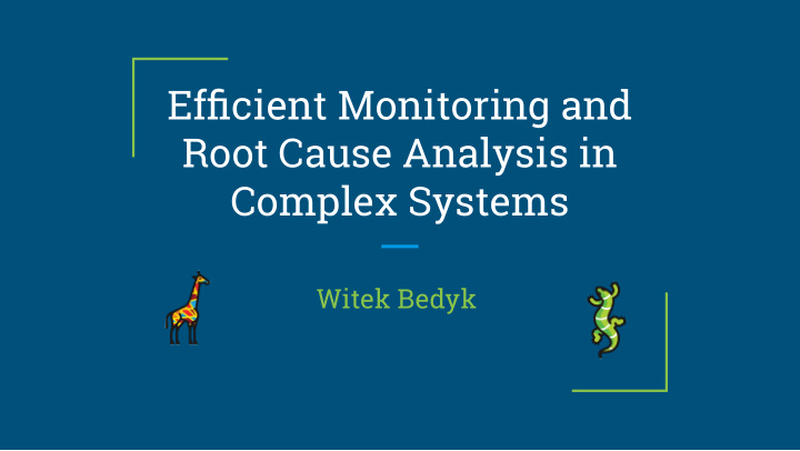 effjcient monitoring and root cause analysis in complex