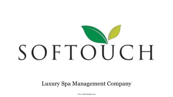 Luxury Spa Management Company  www.softouchspa.com  About Softouch Spa  Softouch Spa is a Luxury
