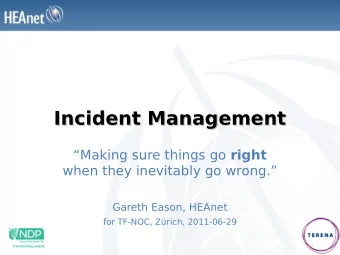 Incident Management  Incident Management Making sure things go right  when they inevitably go