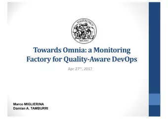 Towards Omnia: a Monitoring  Factory for Quality-Aware DevOps Apr 27 th , 2017  Marco MIGLIERINA