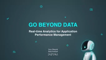 GO BEYOND DATA  Real-time Analytics for Application  Performance Management  Yury Oleynik  Data