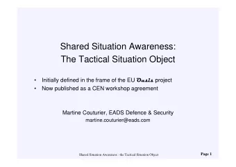 Shared Situation Awareness:  The Tactical Situation Object Initially defined in the frame of the EU