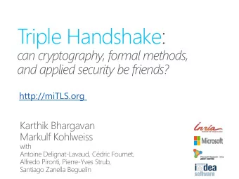 T  riple Handshake:  can cryptography, formal methods,  and applied security be friends?
