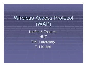 Wireless Access Protocol  Wireless Access Protocol  (WAP)  (WAP)  NiePin &amp; Zhou  &amp; Zhou Hu