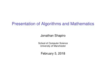 Presentation of Algorithms and Mathematics  Jonathan Shapiro  School of Computer Science