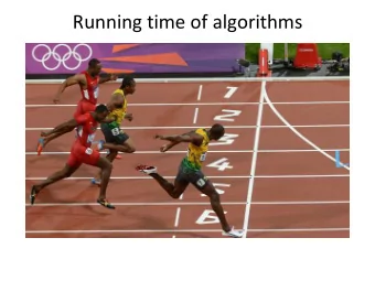 Running time of algorithms  How can we measure the running time  of algorithms?  Idea: Use a