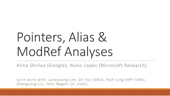 Pointers, Alias &amp;  ModRef Analyses  Alina Sbirlea (Google), Nuno Lopes (Microsoft Research)