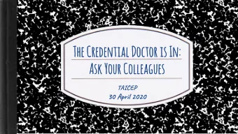 The C  Credential D  Doc  octor  or i  is In  s In:  :  Ask  sk Your  Your C  Col  olleague  ues