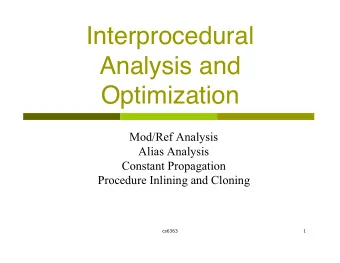 Interprocedural  Analysis and  Optimization  Mod/Ref Analysis  Alias Analysis  Constant Propagation