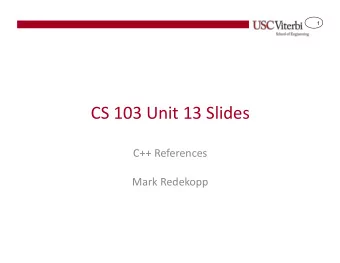 CS 103 Unit 13 Slides  C++ References  Mark Redekopp  2  Swap Two Variables  int main()  { int