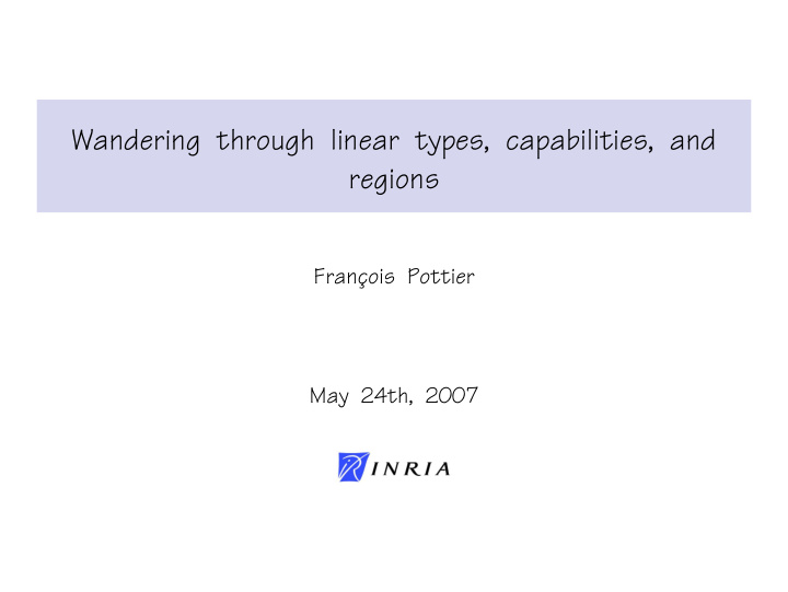 wandering through linear types capabilities and regions