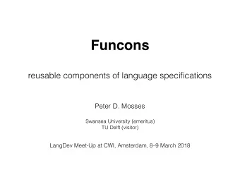 Funcons  reusable components of language specifications  Peter D. Mosses  Swansea University