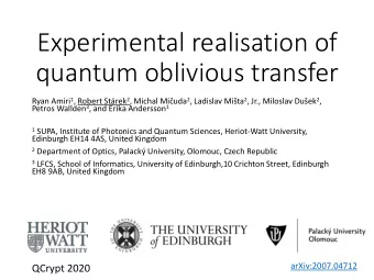 Experimental realisation of  quantum oblivious transfer Ryan Amiri 1 , Robert Strek 2 , Michal