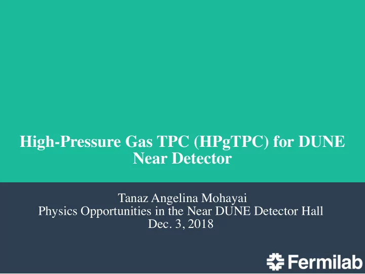 high pressure gas tpc hpgtpc for dune near detector