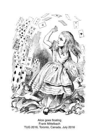 Alice goes floating  Frank Mittelbach  TUG 2016, Toronto, Canada, July 2016  /Alice goes floating
