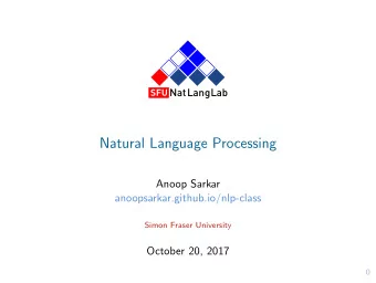 Natural Language Processing  Anoop Sarkar  anoopsarkar.github.io/nlp-class  Simon Fraser University
