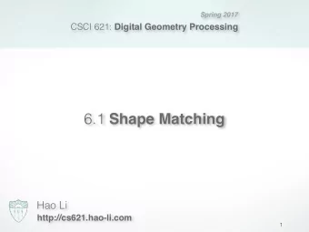 6.1 Shape Matching  Hao Li  http://cs621.hao-li.com  1  Acknowledgement  Images and Slides are