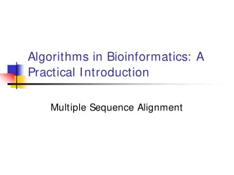 Algorithms in Bioinformatics: A  Practical Introduction  Multiple Sequence Alignment  Multiple