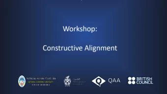 Aims of Session    Understand the concept of constructive alignment    Identify the benefits