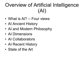 Overview of Artificial Intelligence  (AI)   What is AI? -- Four views   AI Ancient History