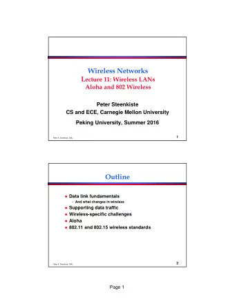 Wireless Networks L ecture 11: Wireless LANs  Aloha and 802 Wireless  Peter Steenkiste  CS and ECE,