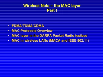Wireless Nets  the MAC layer  Part I  FDMA/TDMA/CDMA  MAC Protocols Overview  MAC layer