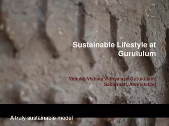 Sustainable Lifestyle at  Gurululum  Vimukti Vishwa Vidhyalaya Gurukulam,  Sabarmati, Ahmedabad  A