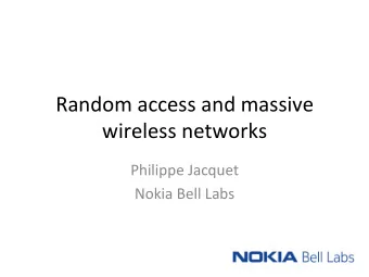 Random access and massive  wireless networks  Philippe Jacquet  Nokia Bell Labs  Terminal network