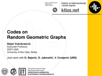 Codes on Random Geometric Graphs Dejan Vukobratovi  Associate Professor,  DEET-UNS  University of