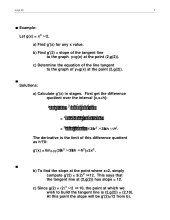 Example: Let g(x) = x 3 + 2.  a) Find g'(x) for any x value.  b) Find g'(2) = slope of the