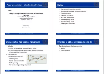 Outline  Overview of ad hoc wireless networks  Paper:  Paper:  Application with emphasis on