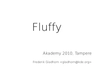 Fluffy  Akademy 2010, T  ampere  Frederik Gladhorn &lt;gladhorn@kde.org&gt;  xRanda  the past (do