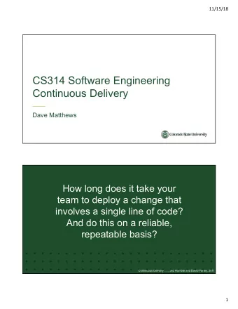 CS314 Software Engineering  Continuous Delivery  Dave Matthews  How long does it take your  team to
