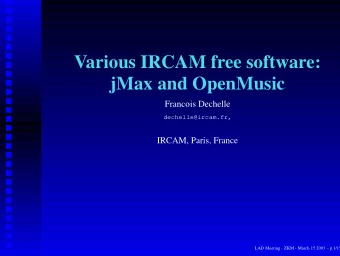 Various IRCAM free software:  jMax and OpenMusic  Francois Dechelle  dechelle@ircam.fr,  IRCAM,