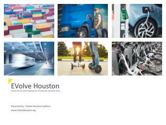 EVolve Houston  Shared Vision and Roadmap for the Greater Houston Area  Presented by : EVolve
