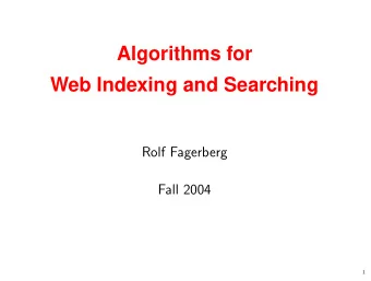 Algorithms for  Web Indexing and Searching  Rolf Fagerberg  Fall 2004  1  The Internet  Very
