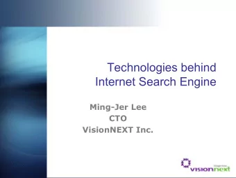 Technologies behind  Internet Search Engine  Ming-Jer Lee  CTO  VisionNEXT Inc.  Type of Search